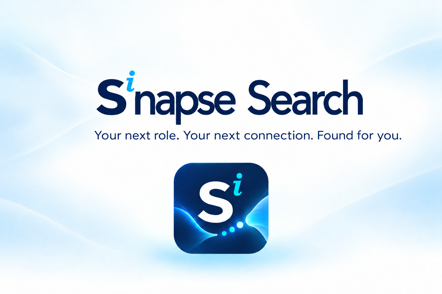 Sinapse Search. Your next role. Your next connection. Found for you. Navy wordmark with a single raised cyan i and matching app icon.